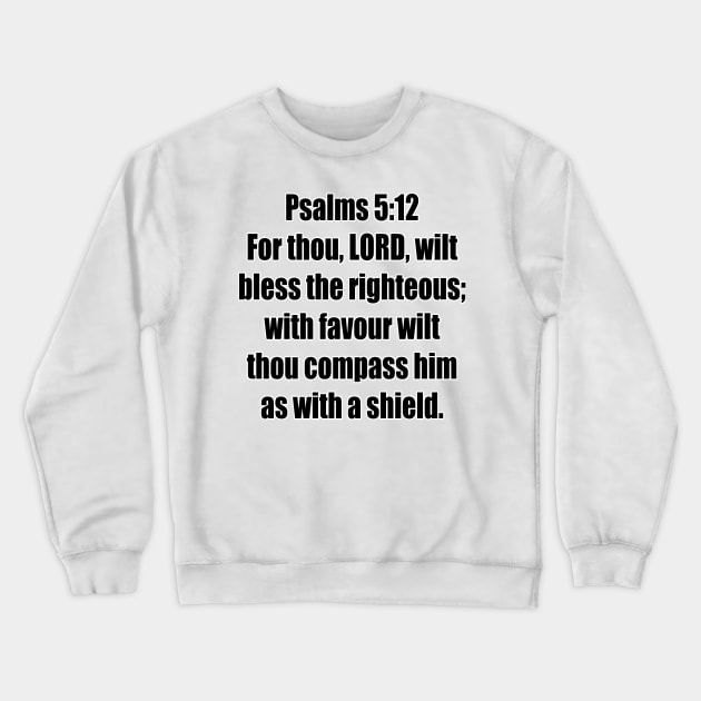 Psalm 5:12 King James Version (KJV) Bible Verse Typography Crewneck Sweatshirt by Holy Bible Verses